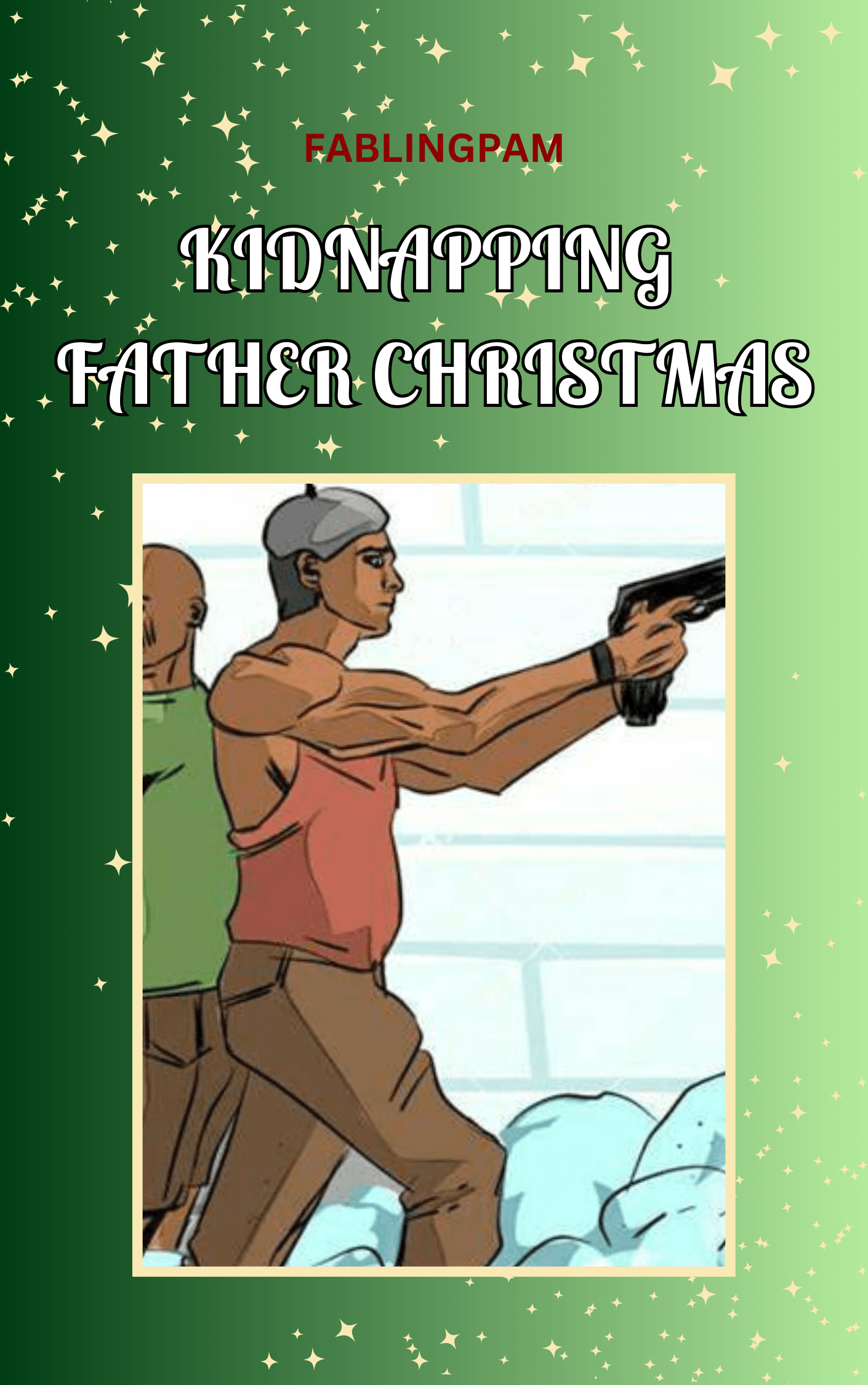 Kidnapping Father Christmas 10: Chapter 10 - Fun Christmas Story - Read free stories online