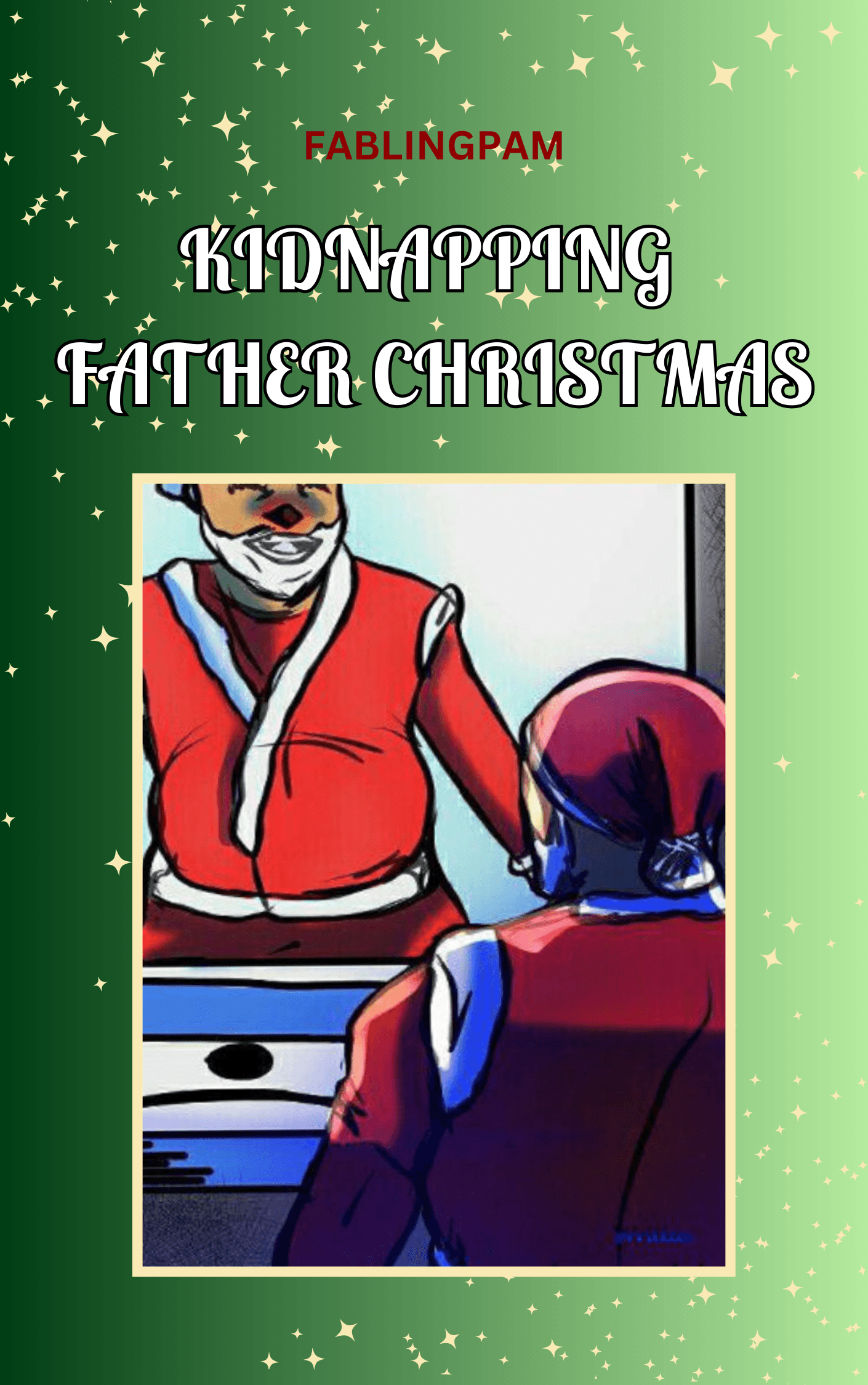 Kidnapping Father Christmas 4: Chapter 4 - Fun Christmas Story - Read free stories online