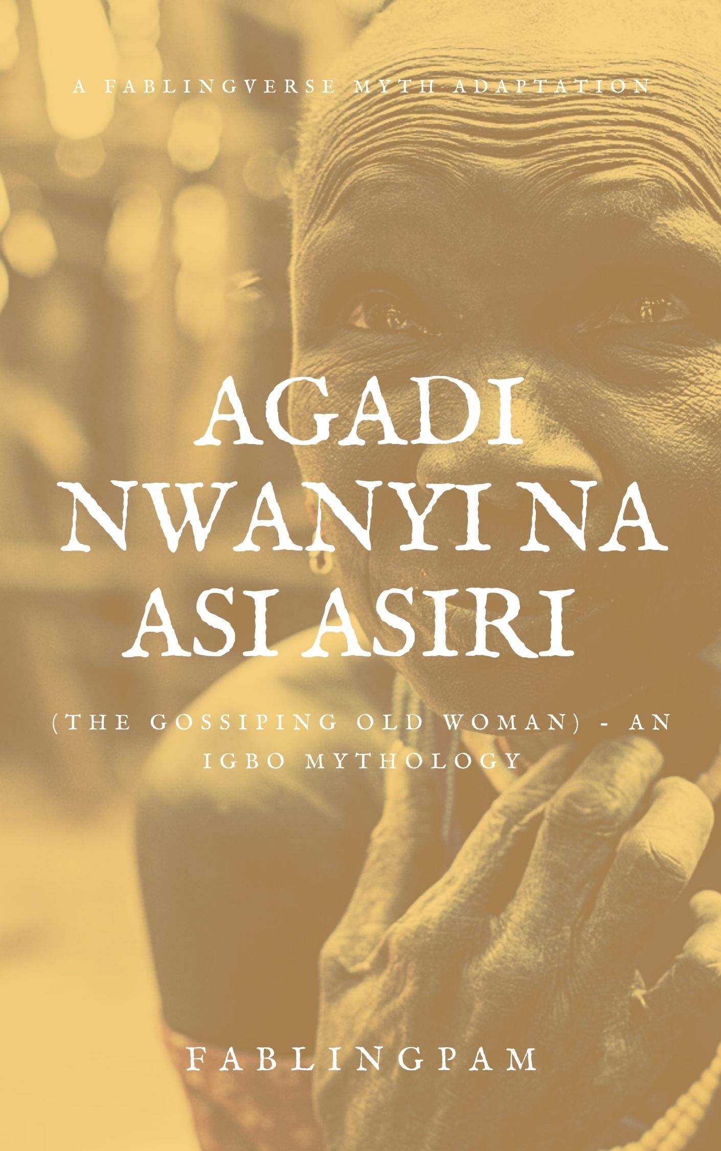 Agadi Nwanyi na Asi Asiri (The Gossiping Old Woman) - An Igbo Mythology on The First Dibia